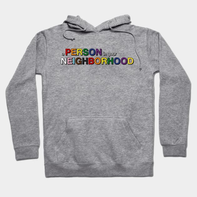 A Person in Your Neighborhood Hoodie by ToughPigs